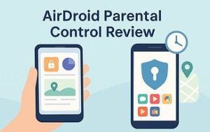 AirDroid Parental Control Review: Powerful Kids Monitoring App with Remote Camera and Geofencing