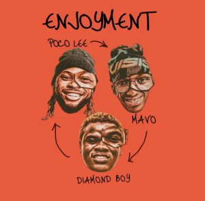 Enjoyment Lyrics by Poco Lee, Mavo & Diamond Boy