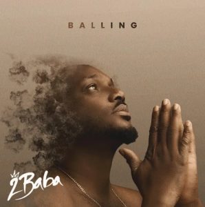 2Baba delivers new single ‘Balling’
