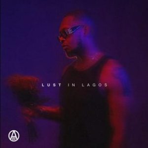 Love Don Finish 4 Lagos Lyrics by Ajebutter22, Brazy & Taymi B