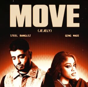 Move (Jejely) Lyrics by Steel Banglez & Qing Madi