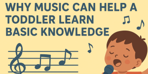Why Music Can Help a Toddler Learn Basic Knowledge